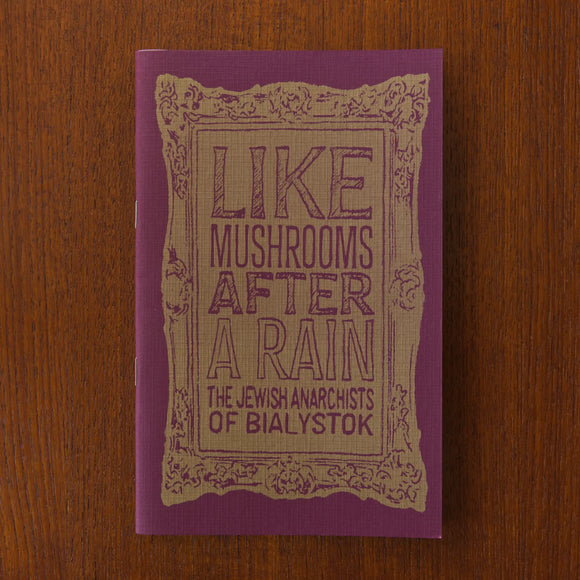 Like Mushrooms After the Rain: The Jewish Anarchists of Bialystok