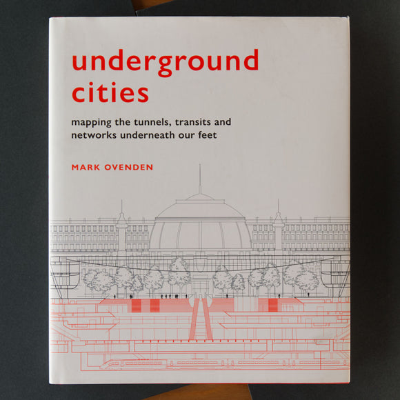 Underground Cities: Mapping the Tunnels, Transits and Networks Underneath our Feet