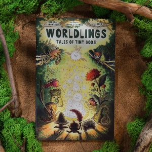 Worldlings: Tales of Tiny Gods